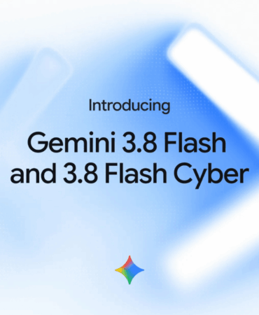 Google'dan iki yeni yapay zeka modeli: Gemini 3.8 Flash ve Gemini 3.8 Flash Cyber