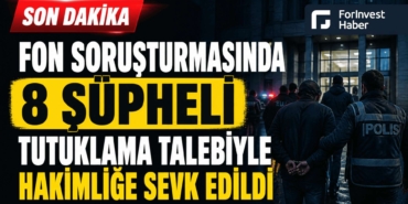 Fon-Sorusturmasi-8-Supheli-Icin-Tutuklama-Talebi-featured